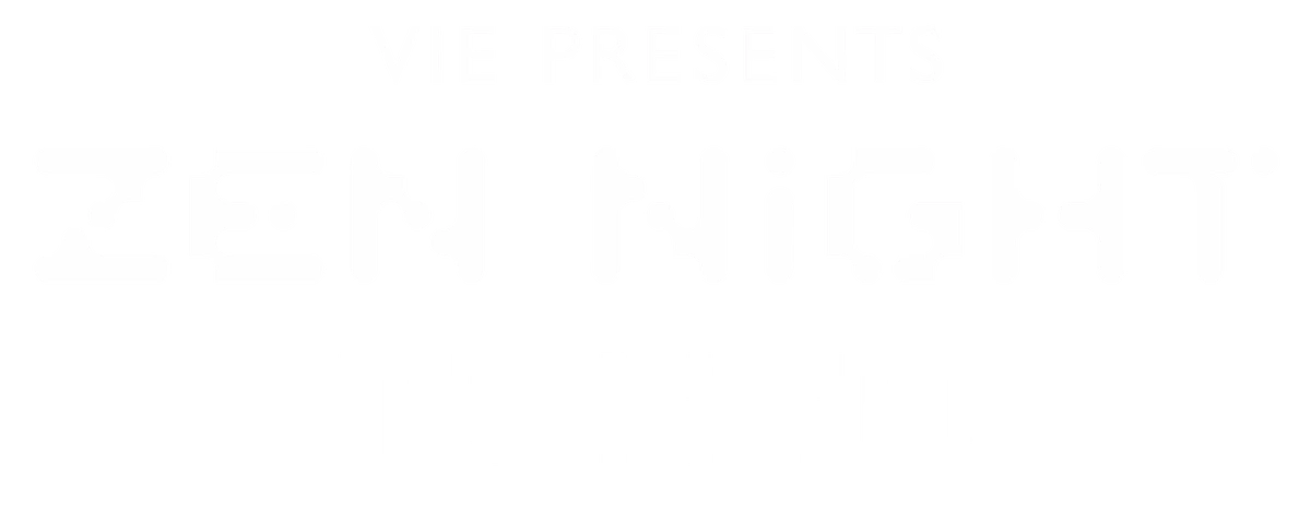 VIE PRESENTS ZEN NIGHT TOKYO